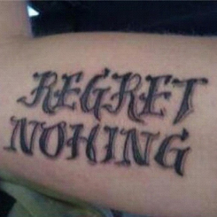 regret nothing tattoo typo